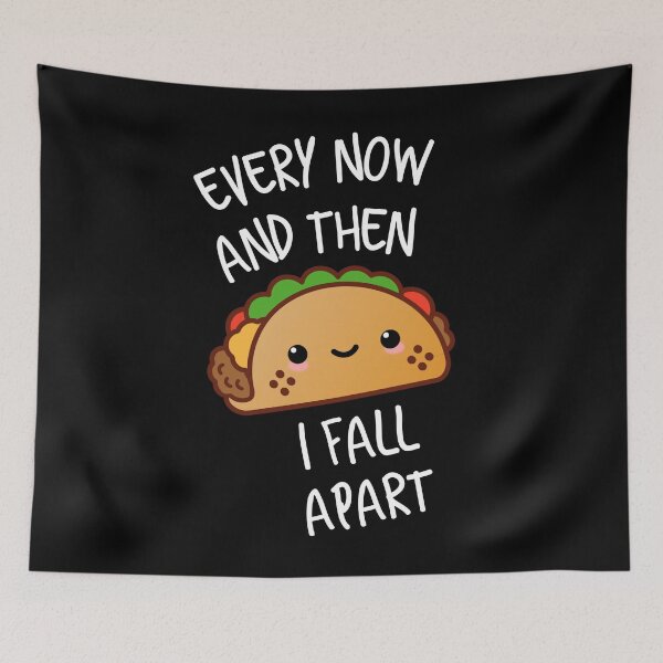 Item preview, Funny Taco Quote, Every Now And Then I Fall Apart designed and sold by Shirtness.