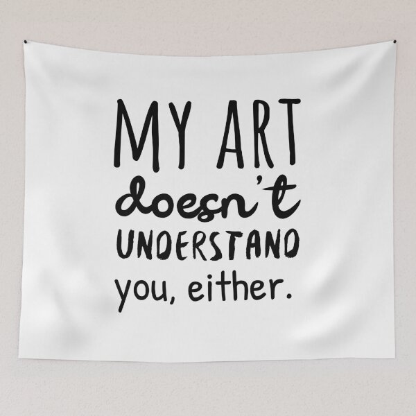 Item preview, My art doesn't understand you, either. designed and sold by ArtStore20.