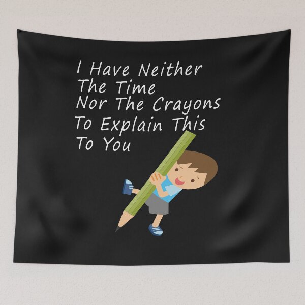 Item preview, I have neither the time nor the pencils to explain this to you. designed and sold by Jawadelqaoul.