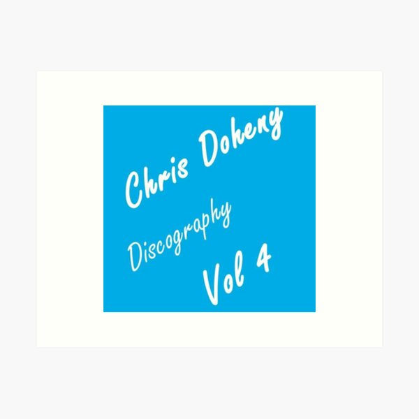 Chris Doheny Discography Vol. 4 Art Print