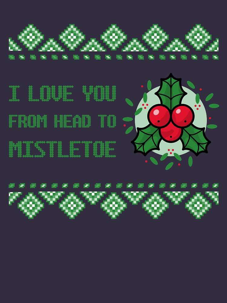 I Love You from Head to Mistletoe by GreaterLiving