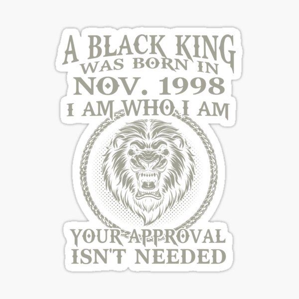 Black King Are Born In NOVEMBER 1998. Black King Was Born In NOVEMBER 1998 Sticker