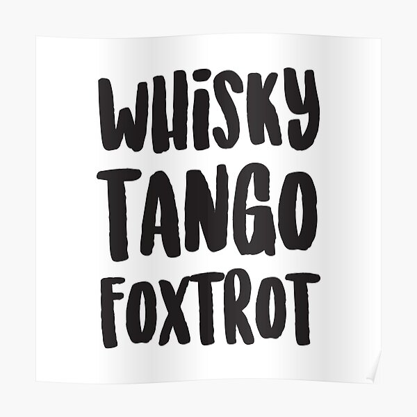 "Whisky Tango Foxtrot 3" Poster by SandyCorinne Redbubble