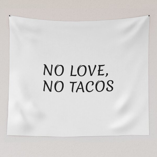 Item preview, No love No tacos; Mexican food; Funny quote; Gift for eater designed and sold by cyhdesign.