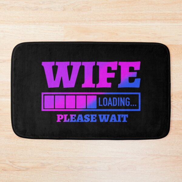 Item preview, Wife Loading Please Wait  designed and sold by Tatt-Hooligans.
