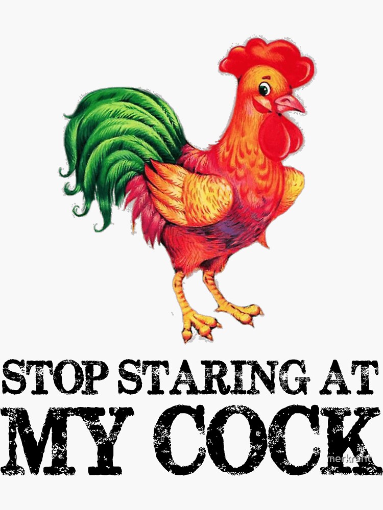"Chicken Gifts for Chicken Lovers Stop Staring At My Cock Funny