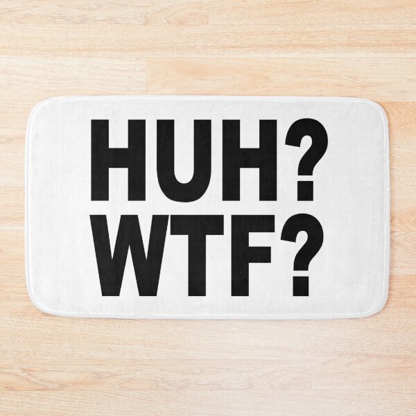 Item preview, ¿HUH? WTF? designed and sold by MonocleSkully.