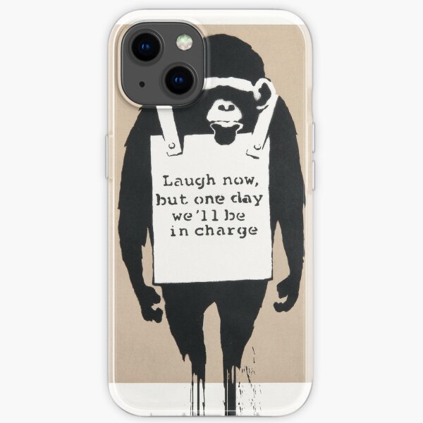 Banksy Laugh Now But One Day We Will Be In Charge Iphone Case For Sale By We Are Banksy Redbubble