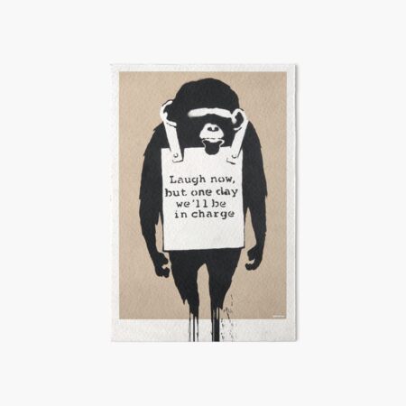 Banksy Laugh Now But One Day We Will Be In Charge Art Board Print