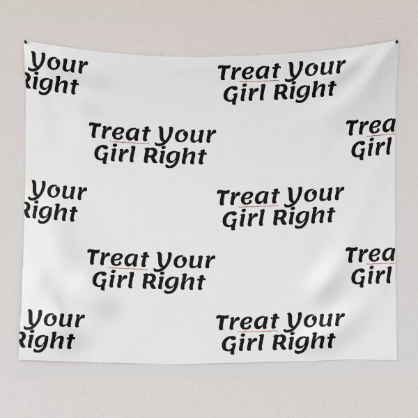 Item preview, Treat Your Girl Right designed and sold by WorldPrintTees.