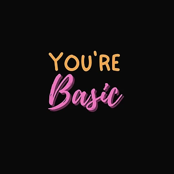 Artwork thumbnail, You're Basic | Basic by Flow-Store