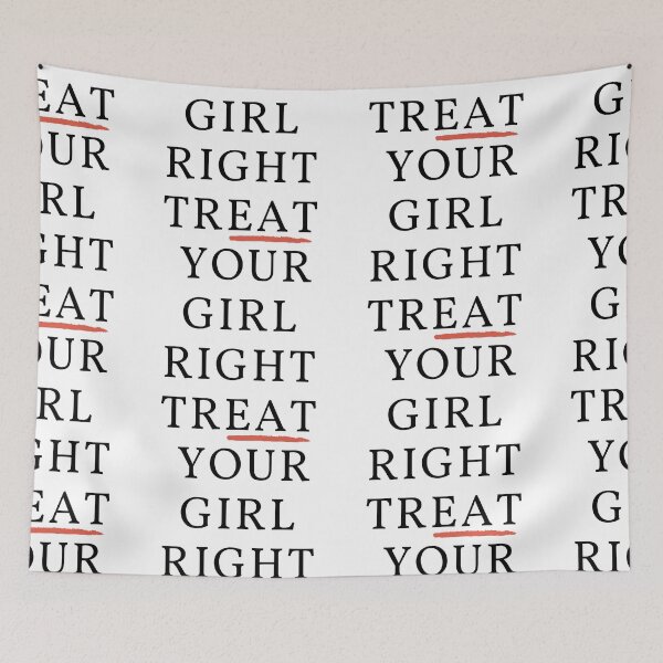 Item preview, Treat Your Girl Right designed and sold by WorldPrintTees.