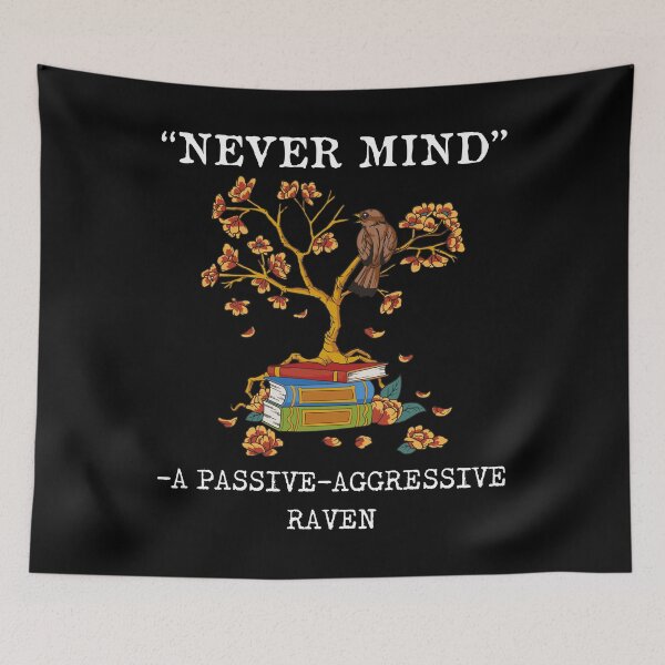 Item preview, A Passive Aggressive Raven Never mind  Literature Allusion  designed and sold by Rzelemenz.