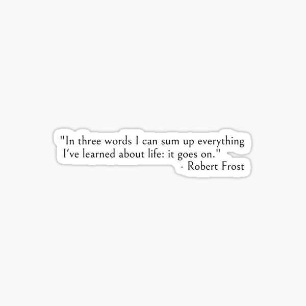 In three words - Robert Frost quote Sticker
