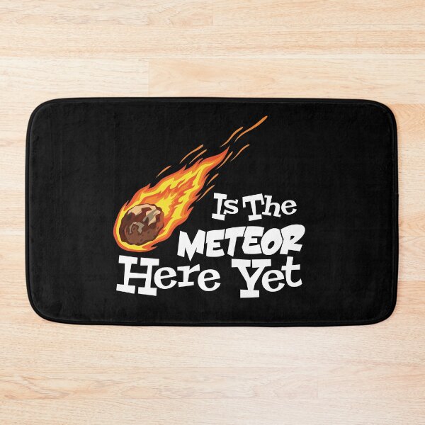 Item preview, Is The Meteor Here Yet designed and sold by LazyBuffalo.