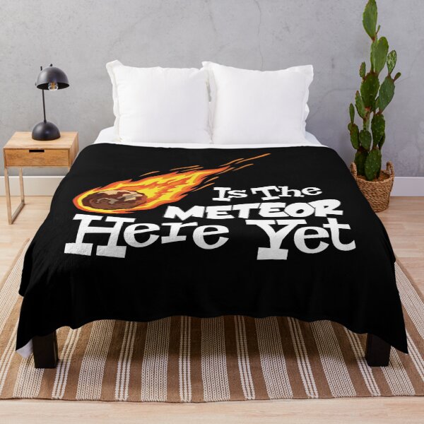 Item preview, Is The Meteor Here Yet designed and sold by LazyBuffalo.