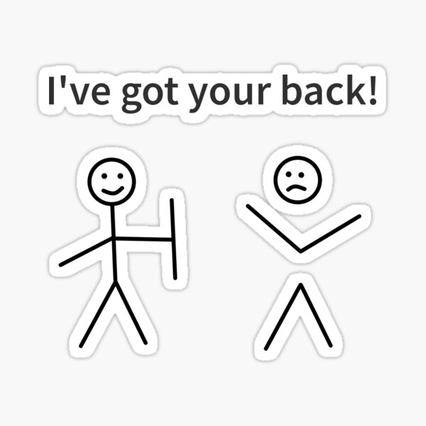 don't worry i got your back stickman meme gift' Sticker