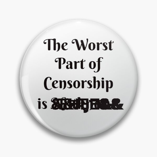 Item preview, The Worst part of Censorship is  designed and sold by shoppou.
