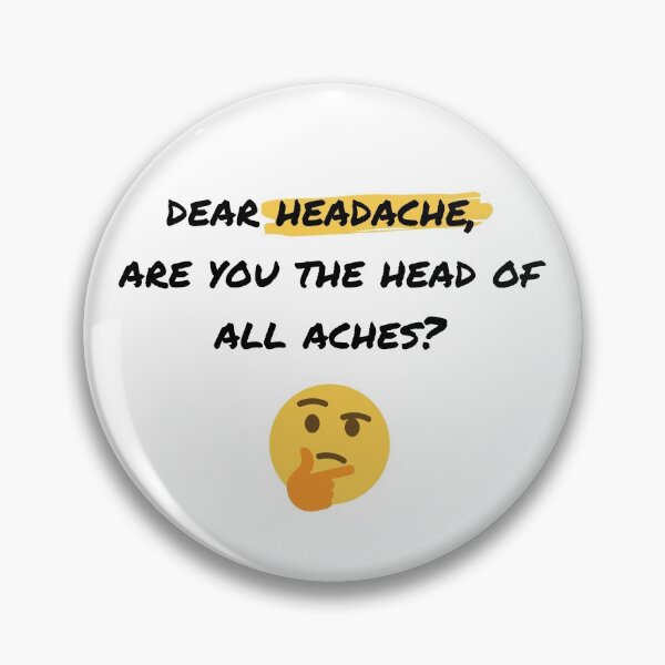 Item preview, Headache, are you the head of all aches? designed and sold by daguilon.