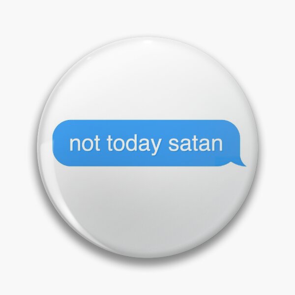 Artikelvorschau, nicht heute, Satan - Textnachricht, iPhone-SMS, MFM-iMessage entworfen und verkauft von S Hazelwood .
