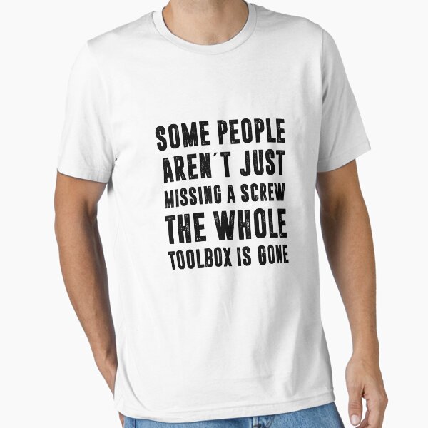 Item preview, EINIGE MENSCHEN VERPASSEN NICHT NUR DIE SCHRAUBE, DIE DIE GANZE WERKZEUGKISTE IST GOME | lustige Sprüche designed and sold by RafaelLopezz.
