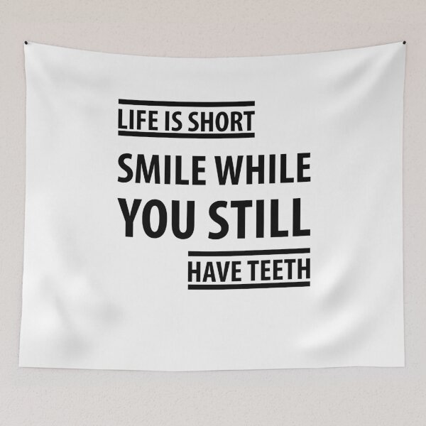 Item preview, LIFE SHORT SMILE WHILE YOU STILL HAVE TEETH| funny sayings designed and sold by RafaelLopezz.