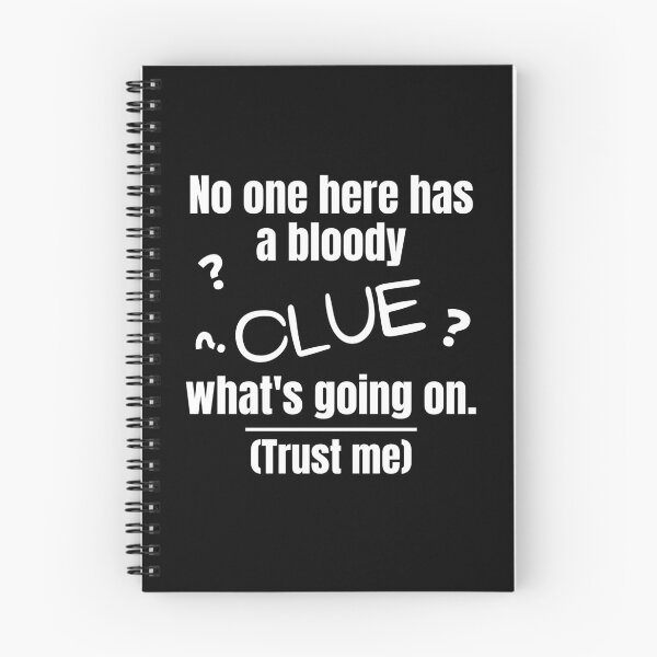 Item preview, No One Has a Bloody Clue What’s Going On, Funny designed and sold by WhimsicaliTee.