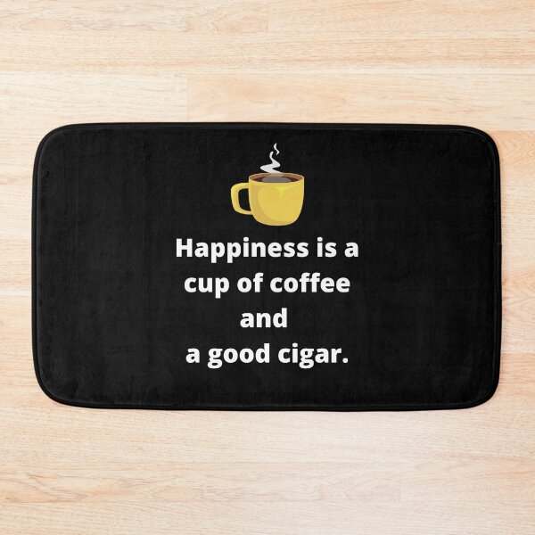 Item preview, Happiness Is A Cup Of Coffee And A Good Cigar designed and sold by CoffeeCupLife2.