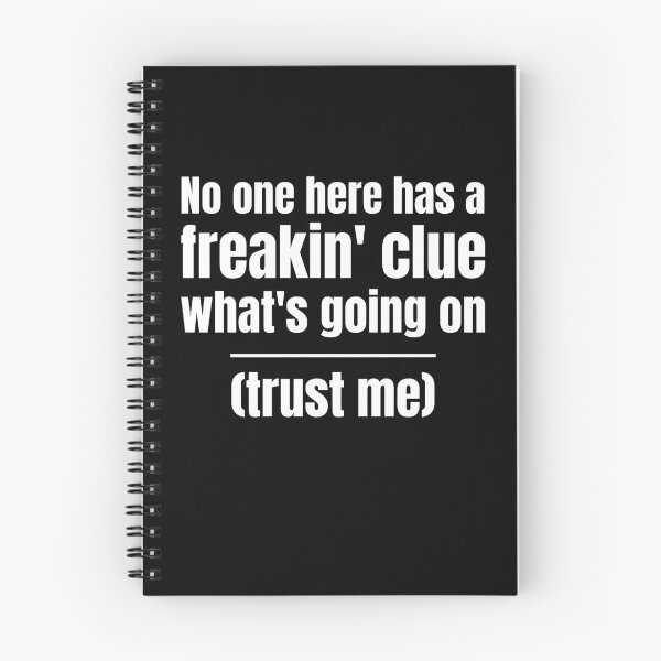 Item preview, No One Has a Freakin’ Clue What’s Going On, Funny designed and sold by WhimsicaliTee.
