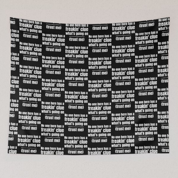 Item preview, No One Has a Freakin’ Clue What’s Going On, Funny designed and sold by WhimsicaliTee.