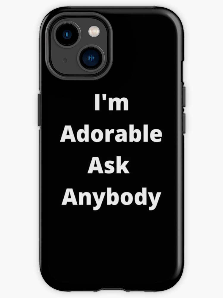 Thumbnail 1 of 4, iPhone Case, I'm Adorable! designed and sold by CoffeeCupLife2.