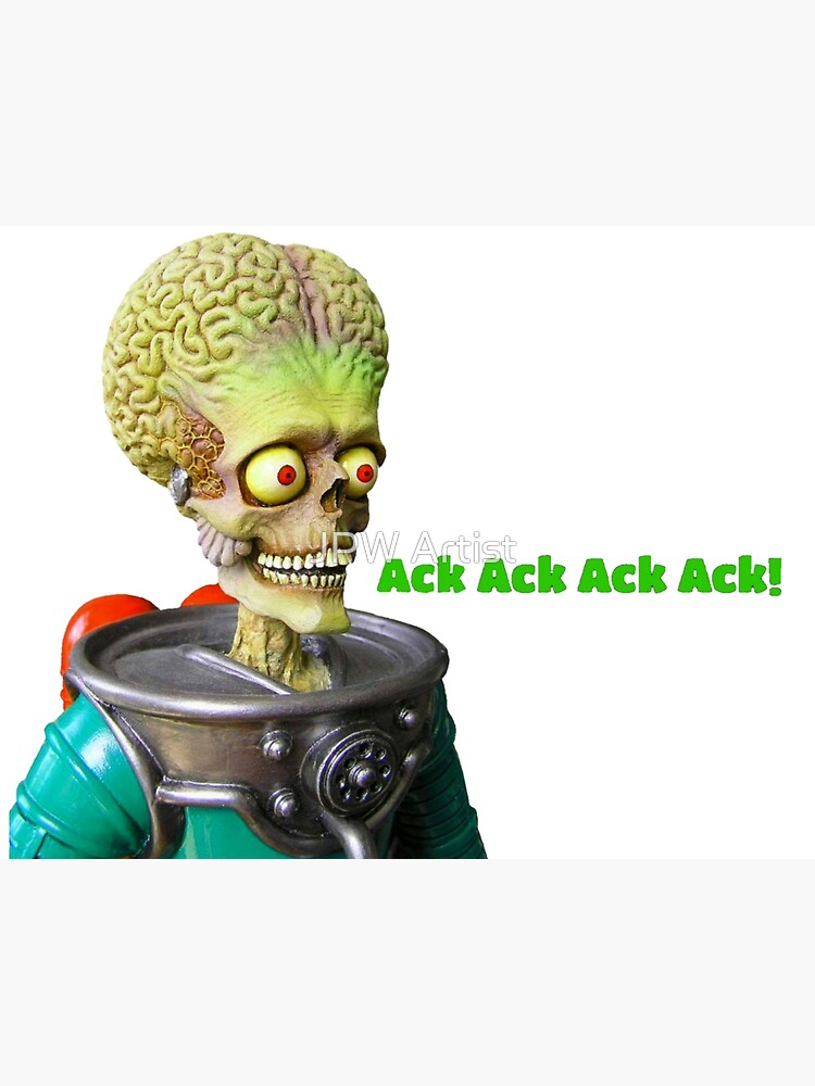 "Mars Attacks Ack Ack Ack Ack" Poster for Sale by Jpwoody Redbubble