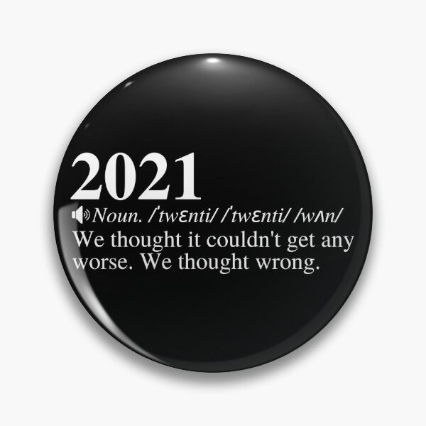 Item preview, 2021: We Thought It Couldn't Get Any Worse. We Thought Wrong. Funny 2021 Definition Meme.  designed and sold by mind-illusions.