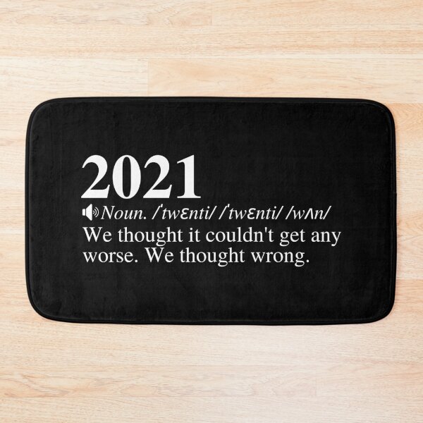 Item preview, 2021: We Thought It Couldn't Get Any Worse. We Thought Wrong. Funny 2021 Definition Meme.  designed and sold by mind-illusions.