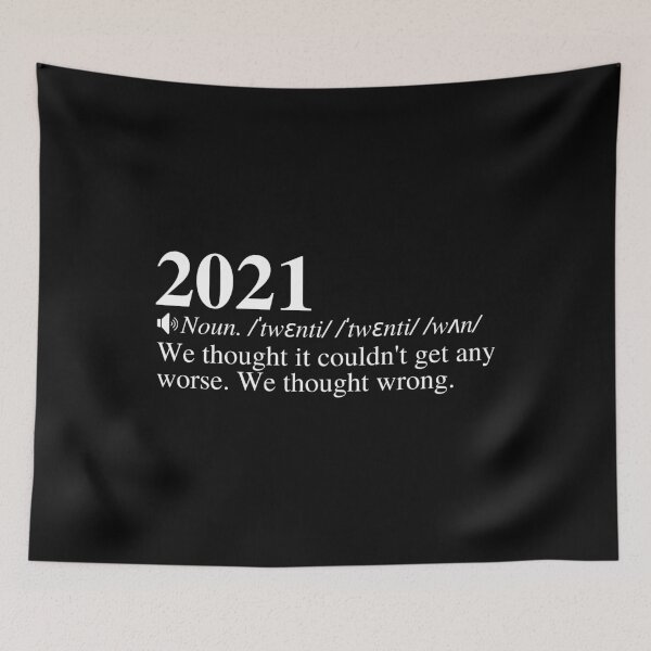 Item preview, 2021: We Thought It Couldn't Get Any Worse. We Thought Wrong. Funny 2021 Definition Meme.  designed and sold by mind-illusions.