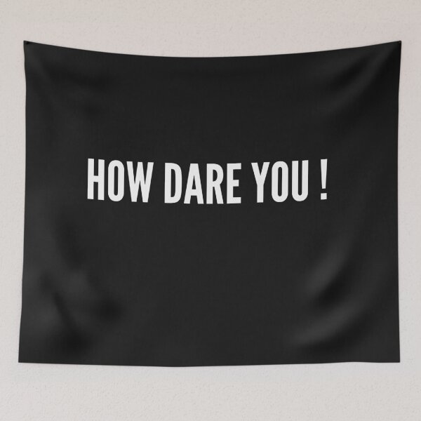 Item preview, How Dare You ? designed and sold by Best-art.