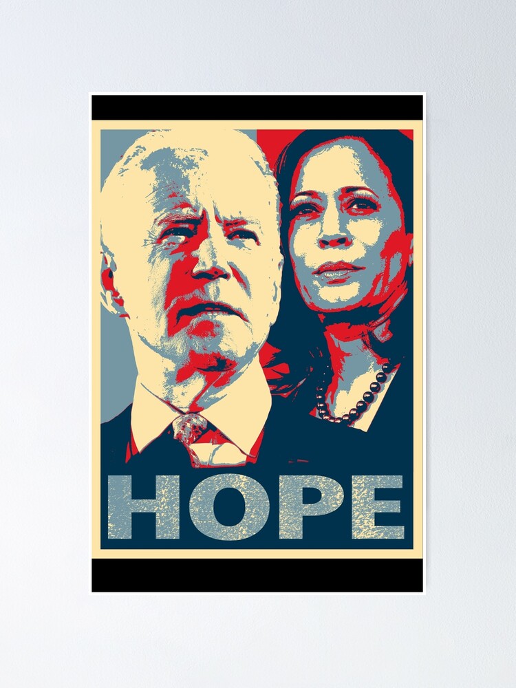 President Joe Biden And Vice President Kamala Harris Hope Biden Harris 2020 Hope Of America Poster By Bullish Bear Redbubble