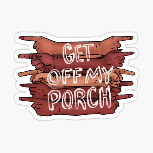 Get Off My Porch Sticker