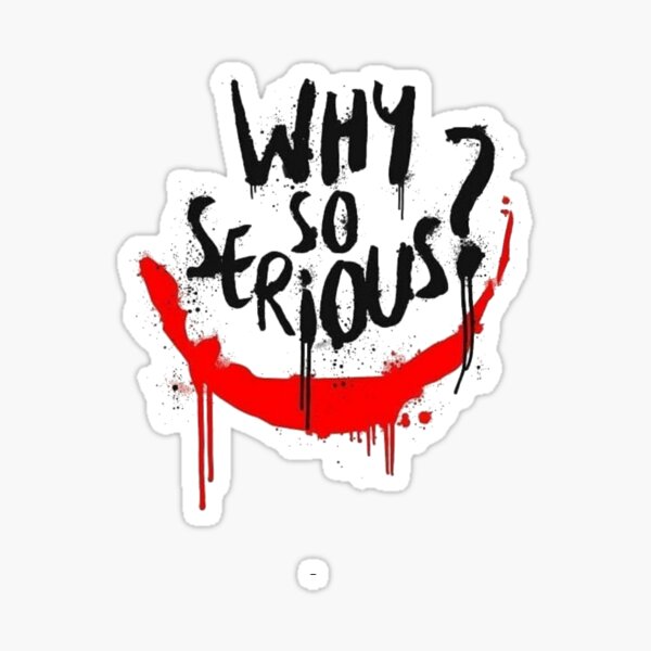 why so serious Sticker