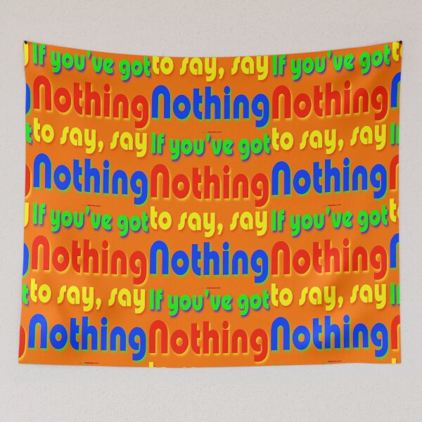 Item preview, If You've Got Nothing To Say, Say Nothing designed and sold by muz2142.