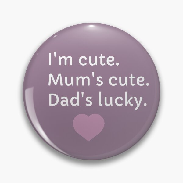 Item preview, I'm cute. Mum's cute.Dad's lucky. designed and sold by Aroha Designs.
