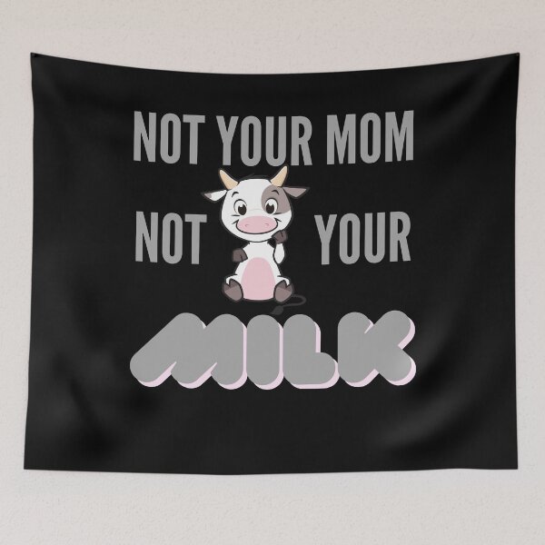 Item preview, Not Your Mom Not Your Milk designed and sold by TrendKing.