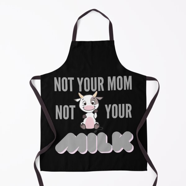 Item preview, Not Your Mom Not Your Milk designed and sold by TrendKing.