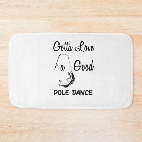 Item preview, Gotta Love A Good Pole Dance fishing holiday designed and sold by LANANIL.