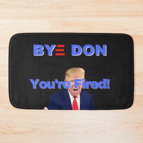 Item preview, Bye Don, You're Fired designed and sold by Fabuluss4Life.