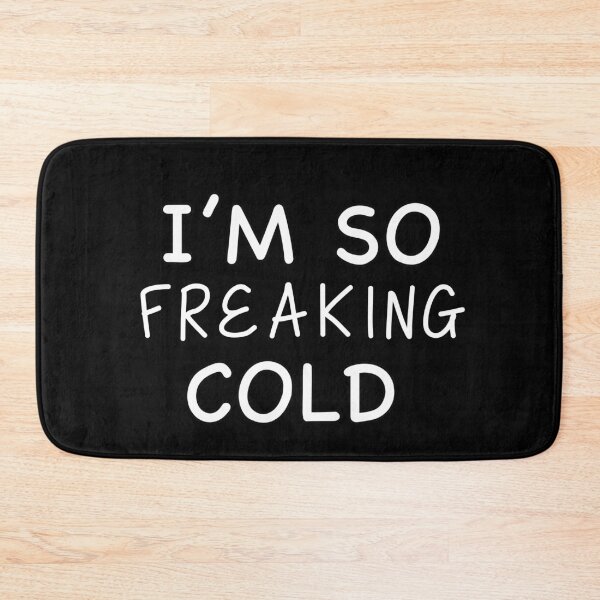 Item preview, I’m So Freaking Cold designed and sold by popculturechick.