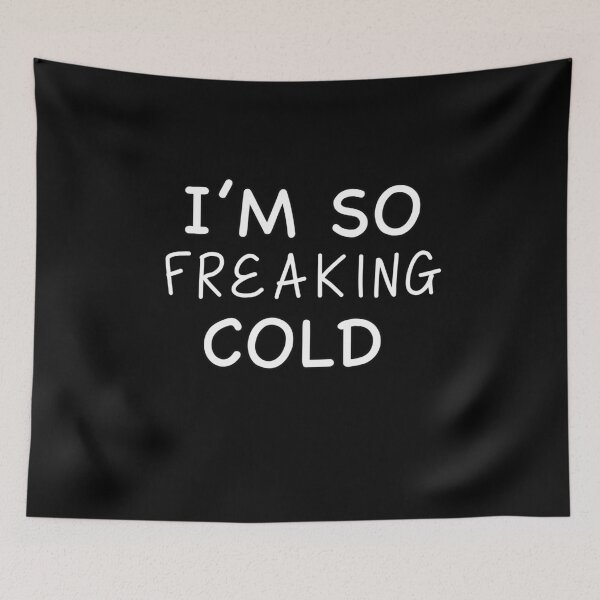 Item preview, I’m So Freaking Cold designed and sold by popculturechick.