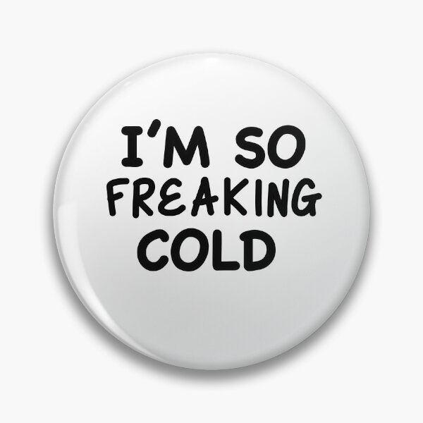 Item preview, I’m So Freaking Cold designed and sold by popculturechick.