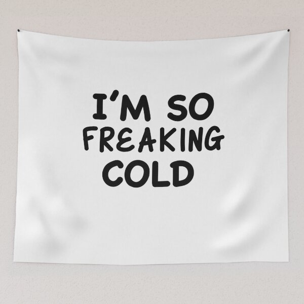 Item preview, I’m So Freaking Cold designed and sold by popculturechick.