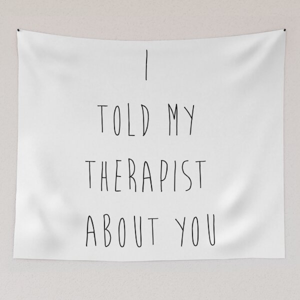Item preview, i told my therapist about you designed and sold by MendesMay.